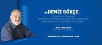 DENIZ GÖKÇE - Ekonomist Deniz Gökçe, Agiad'ın Etkinliği İçin Adana'ya Geliyor