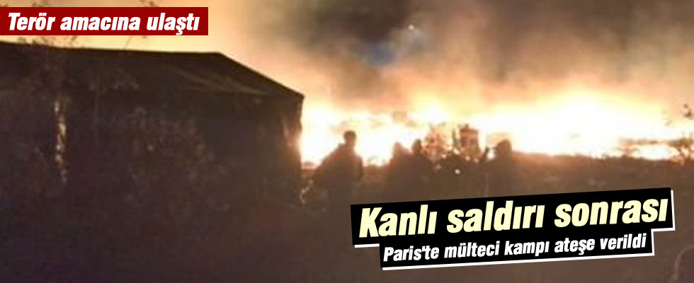 Paris'te mülteci kampı ateşe verildi