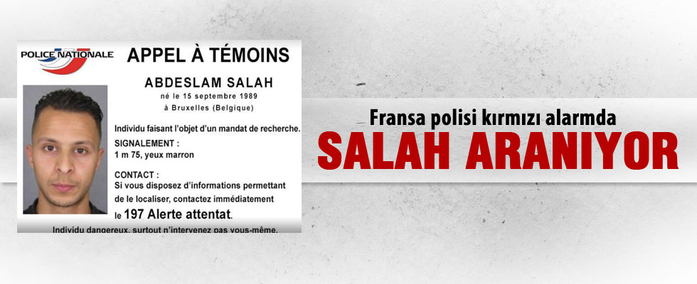 Fransa polisi Abdeslam Salah'ı arıyor