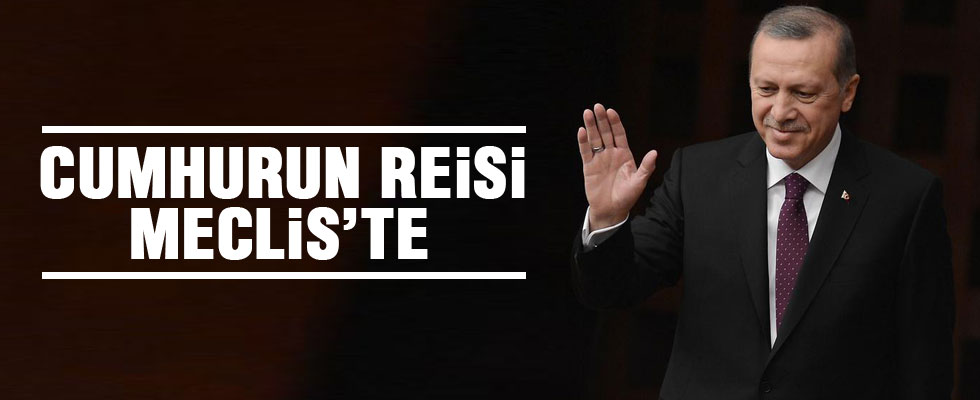 Cumhurbaşkanı Erdoğan Meclis'te