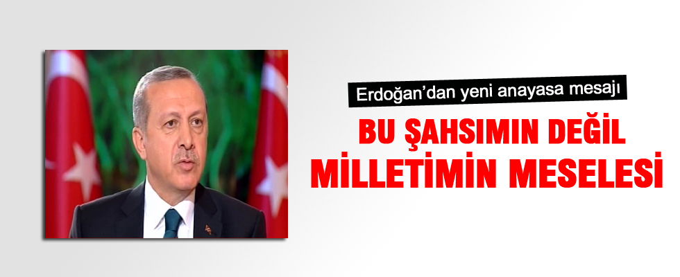 Erdoğan: Bu benim şahsi meselem değil, milletimin meselesidir