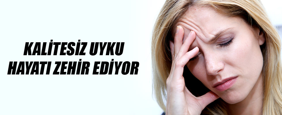Kalitesiz Uyku Hayatı Zehir Ediyor !