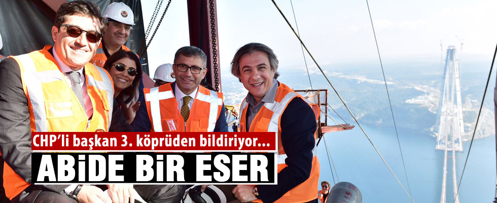 CHP'li Hazinedar'ın 3. köprü hayranlığı