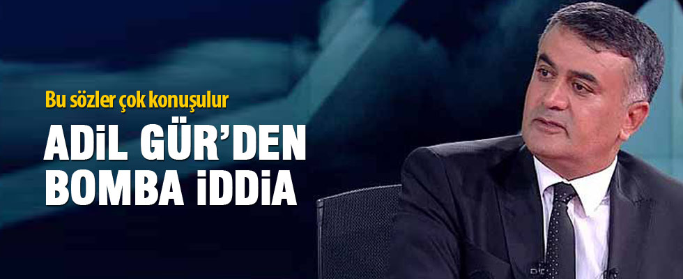 Adil Gür'den bomba iddia