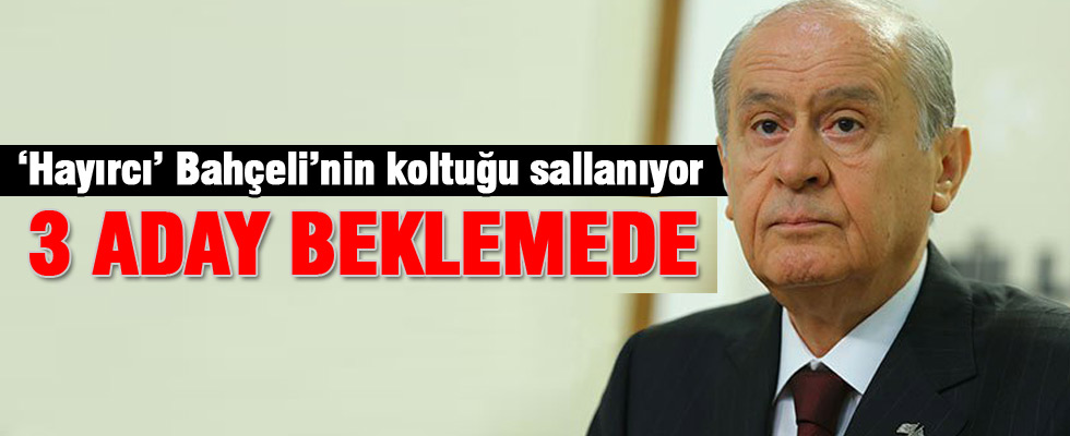 Bahçeli'nin koltuğu sallanıyor