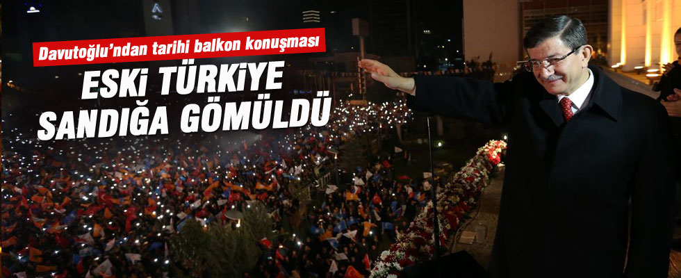Davutoğlu: Eski Türkiye sandığa gömüldü