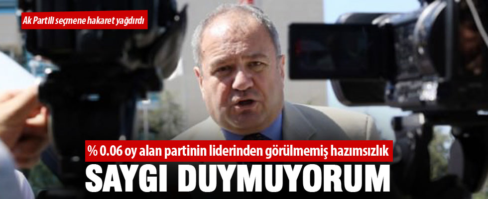 Skandal sözler: Saygı duymuyorum