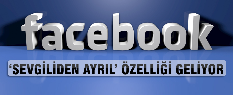 Facebook'a 'sevgiliden ayrıl' özelliği geliyor