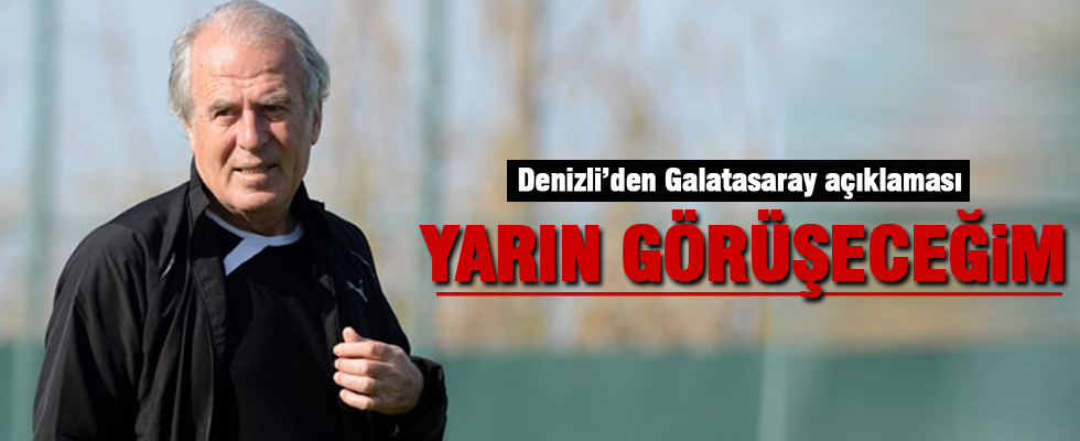Mustafa Denizli Galatasaray'la görüşeceğini açıkladı
