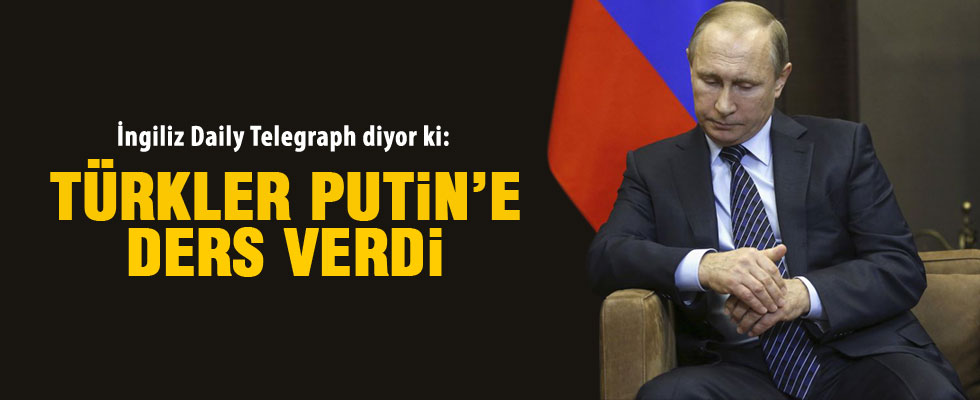 Daily Telegraph yazarı: Türkler Putin'e ders verdi