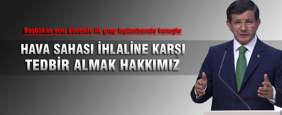 Davutoğlu: Hava sahası ihlaline karşı tedbir almak hakkımız