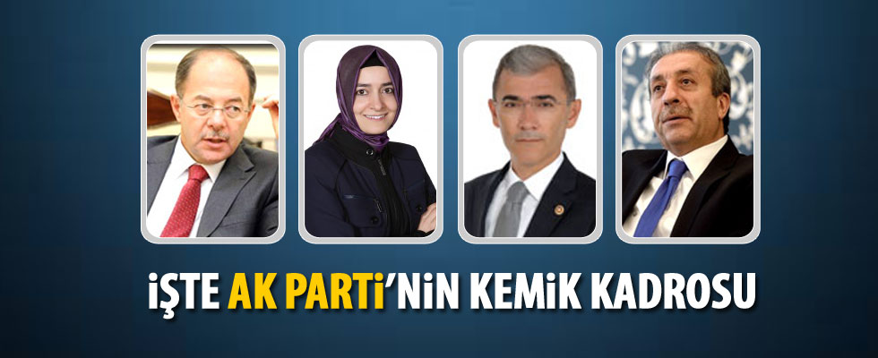 İşte Ak Parti' nin yeni kemik kadrosu