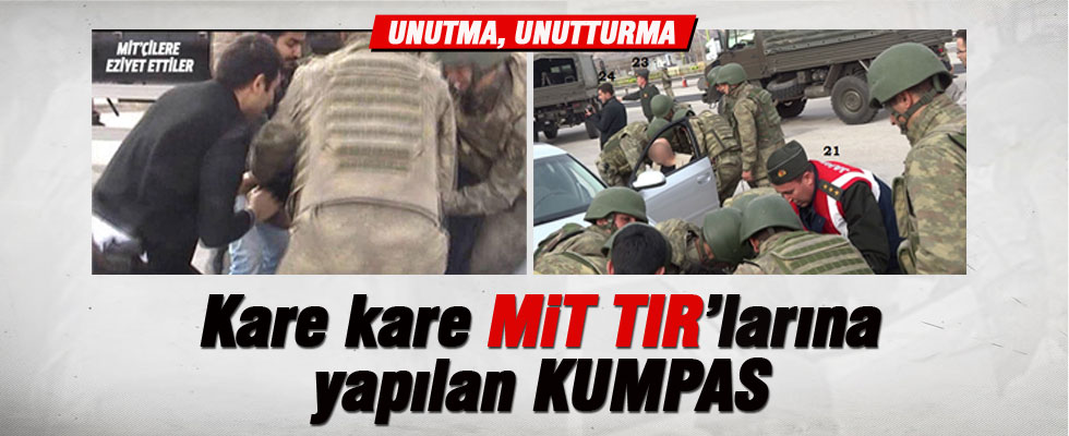 İşte kare kare MİT TIR'larına yapılan kumpas
