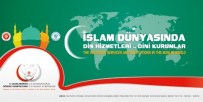ÖĞRENCİ YURTLARI - Tdv'den 'İslam Dünyasında Din Hizmetleri Ve Dini Kurumlar' Sempozyumu