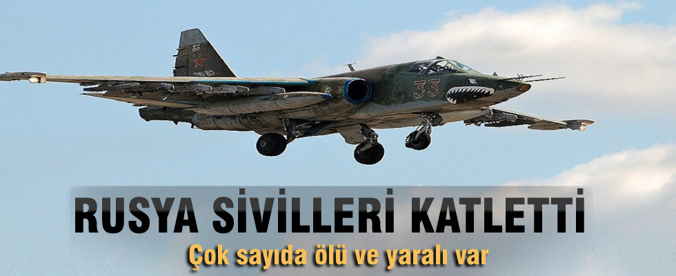 Rus uçakları İdlib'te pazar yerini vurdu: 40 ölü, 70 yaralı