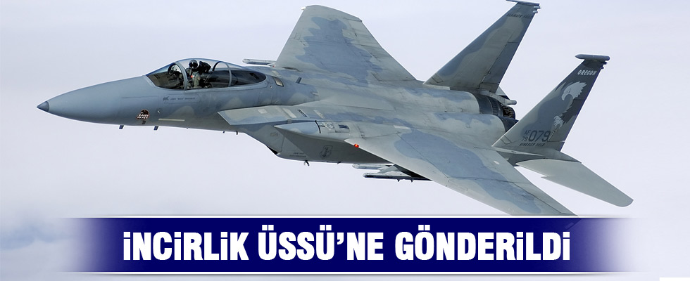ABD, İncirlik'e 6 adet F-15C savaş uçağı gönderdi