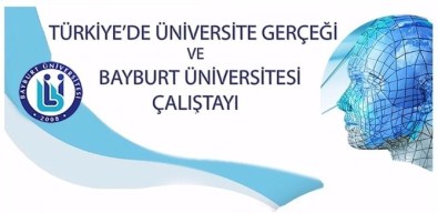 'Türkiye'de Üniversite Gerçeği Ve Bayburt Üniversitesi'