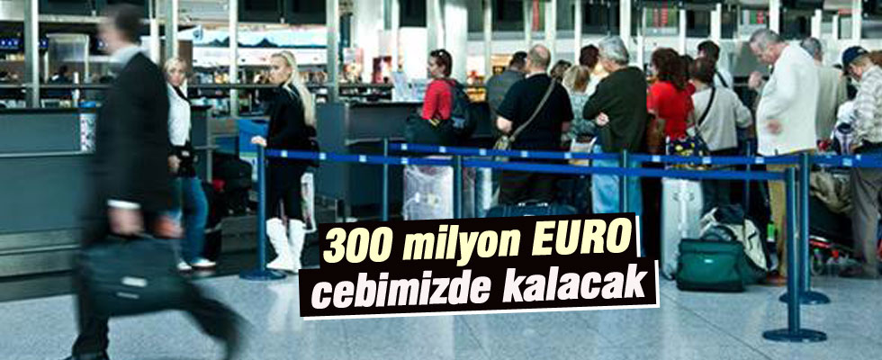 300 milyon euro cebimizde kalacak