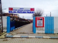 BİLAL ÖZCAN - Şehit Piyade Komando Asteğmen Özcan'ın Adı Parkta Yaşatılacak