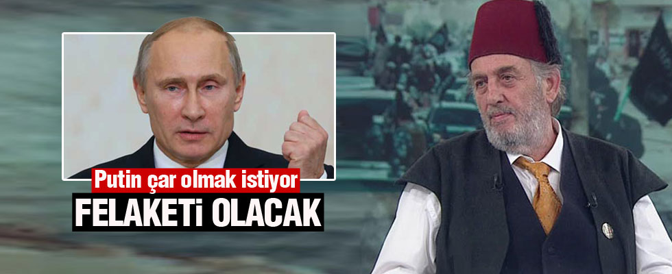 'Putin'in felaketi olacak'