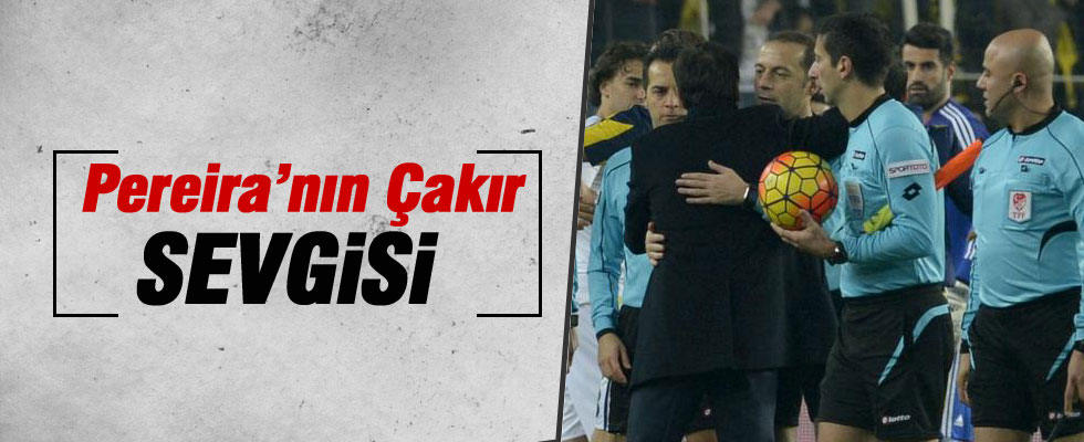 Pereira'dan Cüneyt Çakır'a sevgi gösterisi