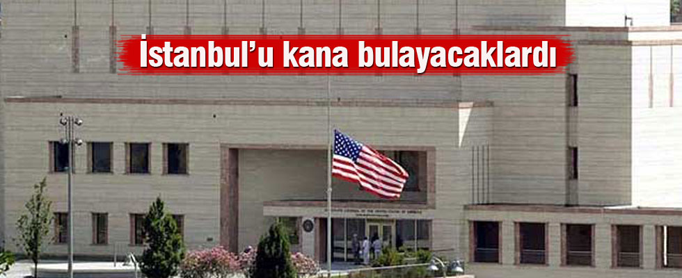 ABD Başkonsolosluğu'nu kana bulayacaktı