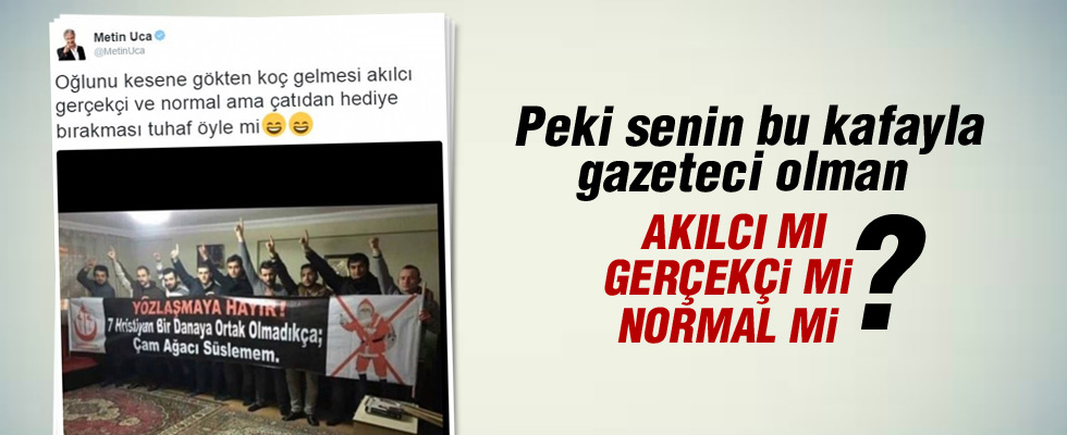 Metin Uca islamiyetle dalga geçti