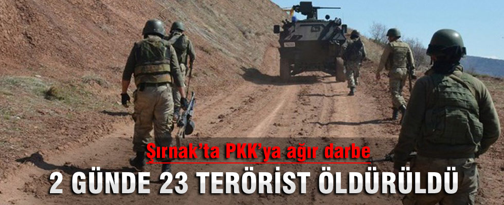 Şırnak'ta 2 günde 23 terörist öldürüldü