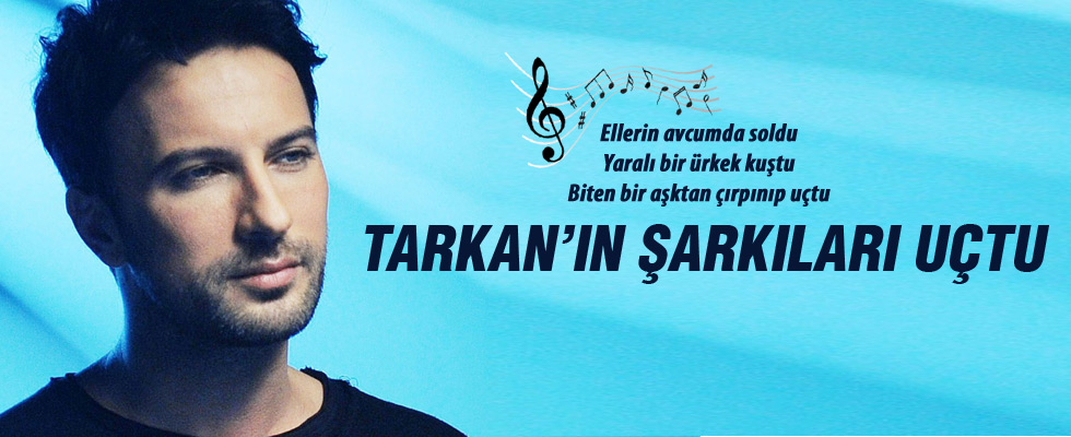 Tarkan'ın şarkıları uçtu