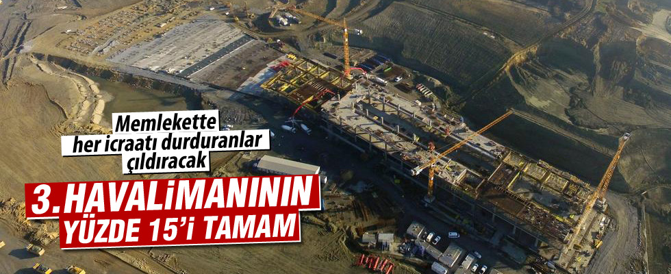 Üçüncü havalimanının yüzde 15'İ tamamlandı