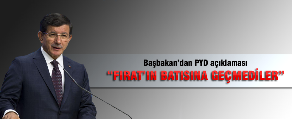 Başbakan Davutoğlu: PYD Fırat'ın batısına geçmedi