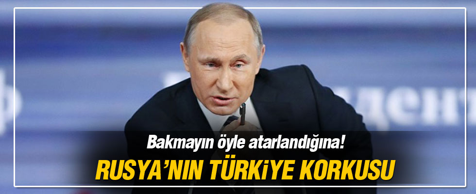 Rusya'nın Türkiye korkusu
