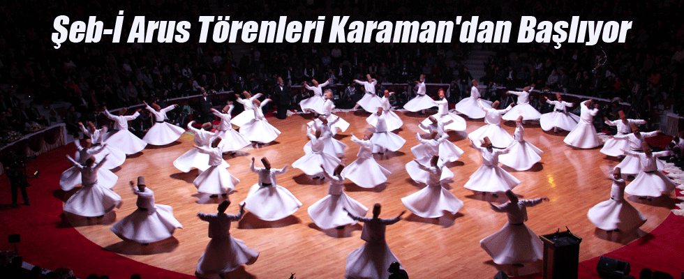Şeb-İ Arus Törenleri Karaman'dan Başlıyor