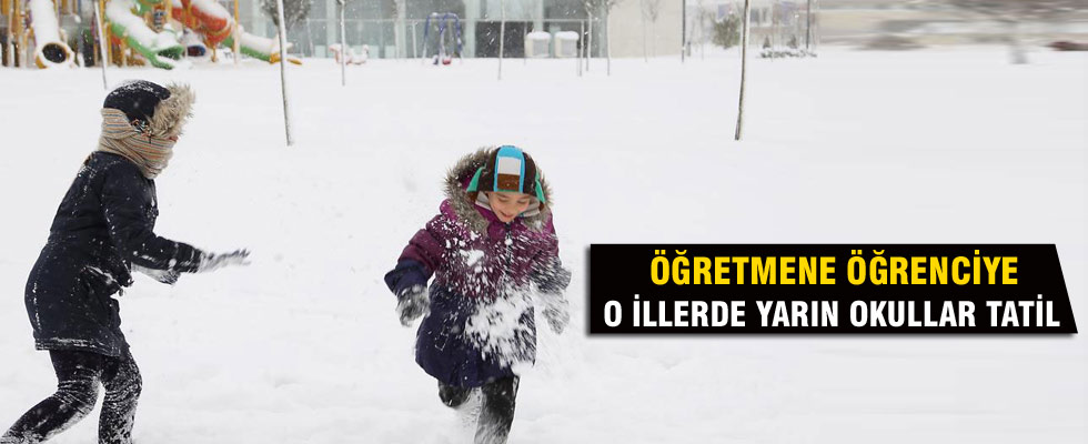 Yarın bu illerde okullar tatil