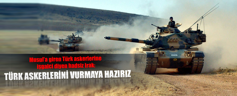 Irak tehdit etti: Türk askerini vurmaya hazırız