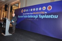 TANER YILDIZ - Ekonomi Bakanı Mustafa Elitaş 'Kayseri'nin Geleceği' Toplantısına Katıldı