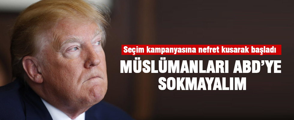 Müslümanları ABD'ye sokmayalım