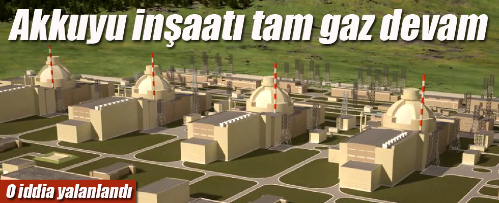Akkuyu Nükleer Güç Santrali'nde Çalışmalar Sürüyor