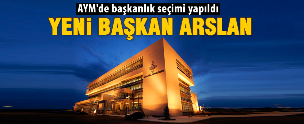 AYM'nin yeni başkanı Zühtü Arslan oldu