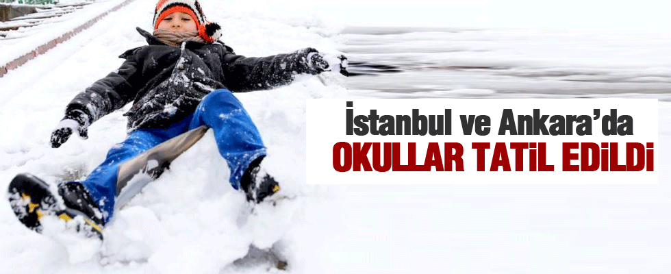 İstanbul ve Ankara'da okullar tatil edildi