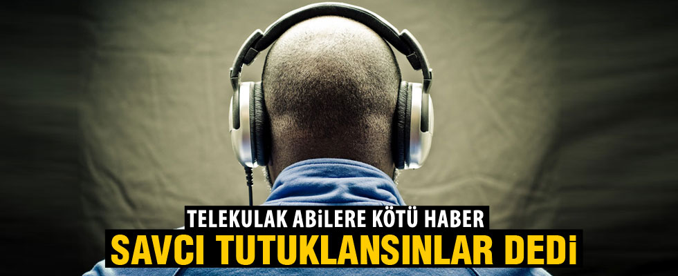 Dinleme operasyonunda tutuklama talebi