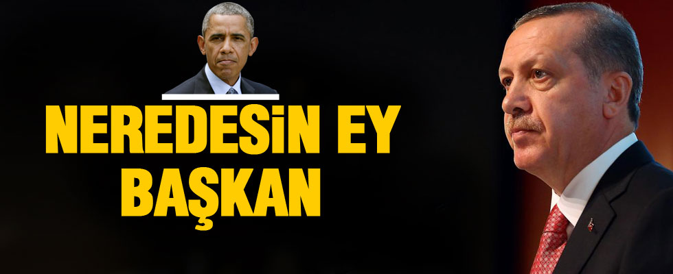 Erdoğan: Ey Obama neden sesin çıkmıyor!