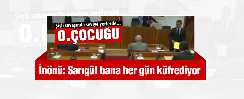 İnönü: Sarıgül her ay bana küfrediyor