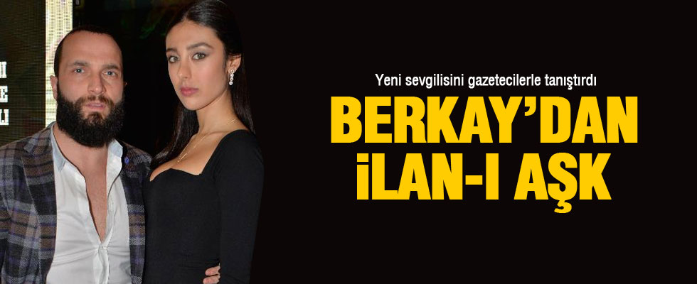 Berkay'dan ilan-ı aşk