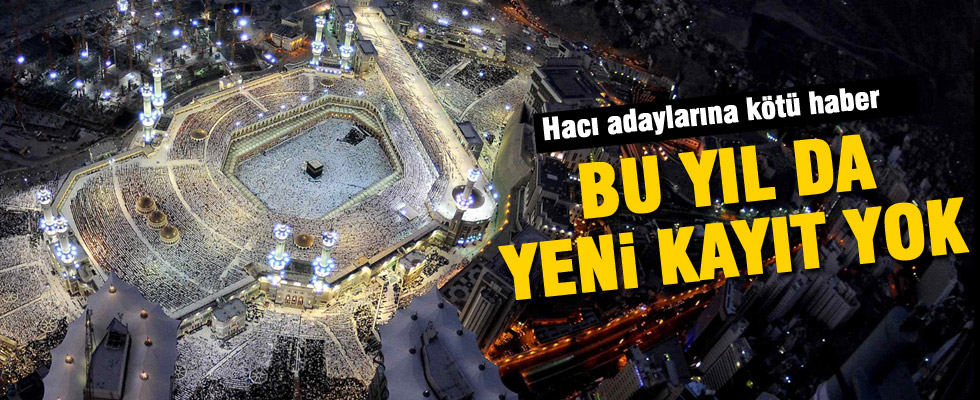 Bu yıl da yeni Hac müracatı alınmayacak
