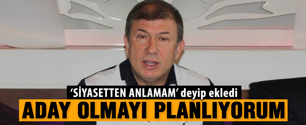 Tanju Çolak: AK Parti'den aday olmayı planlıyorum