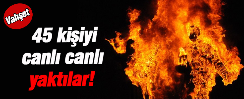 IŞİD 45 kişiyi yakarak öldürdü