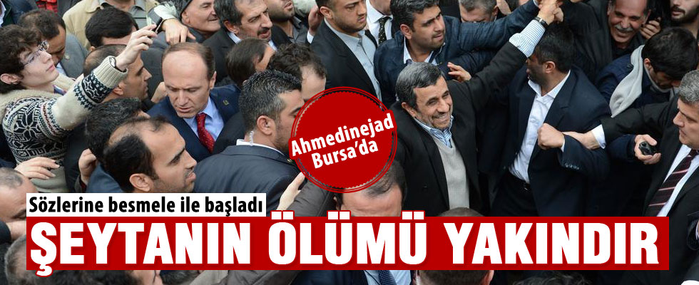 Ahmedinejad: Şeytanın ölümü yakındır