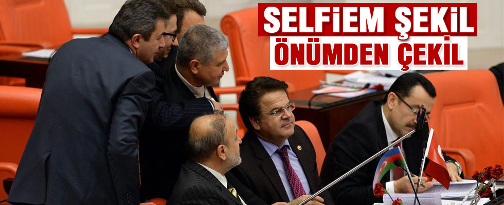 Selfie çubuğu Meclis'e girdi