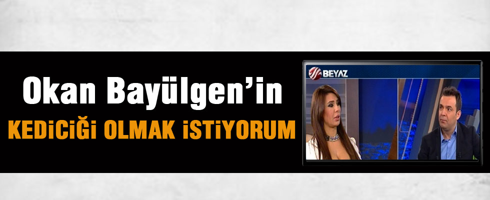 Uyan Türkiyem - Sibel Meriç: Okan Bayülgen'in kediciği olmak istiyorum